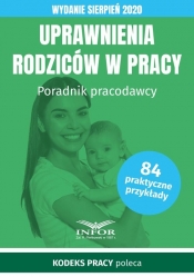 Uprawnienia rodziców w pracy. Wydanie sierpień 2020