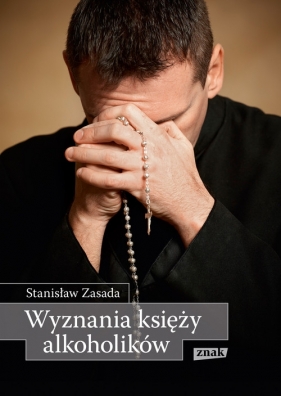 Wyznania księży alkoholików - Zasada Stanisław
