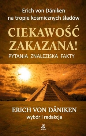 Ciekawość zakazana! - Erich von Däniken