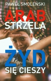 Arab strzela Żyd się cieszy - Paweł Smoleński