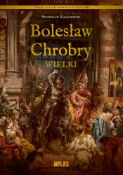Bolesław Chrobry Wielki - Zakrzewski Stanisław