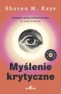 Dla dociekliwych. Myślenie krytyczne - Sharon M. Kaye