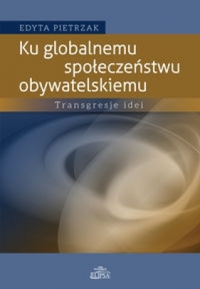Ku globalnemu społeczeństwu obywatelskiemu - Pietrzak Edyta