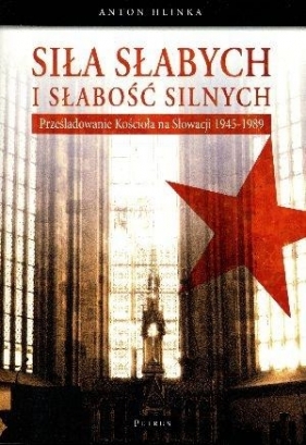 Siła słabych i słabość silnych - Anton Hlinka