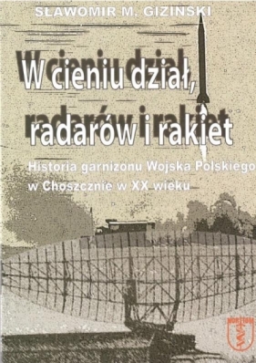 W cieniu dział, radarów i rakiet - Sławomir M. Giziński