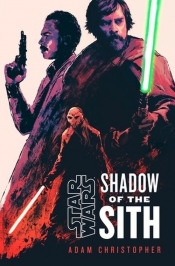 Star Wars: Shadow of the Sith - Christopher Adam