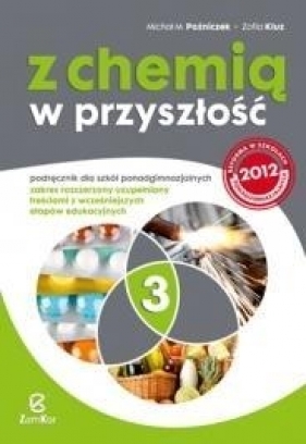 Z chemią w przyszłość 3 Podręcznik Zakres rozszerzony - Poźniczek Michał M., Kluz Zofia