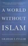 World Without Islam Fuller Graham E.