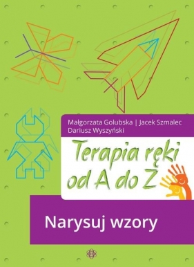 Terapia ręki od A do Z Narysuj wzory - Golubska Małgorzata, Szmalec Jacek, Wyszyński Dariusz