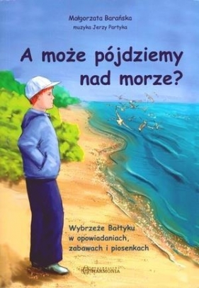A może pójdziemy nad morze (Brak płyt CD) - Barańska Małgorzata