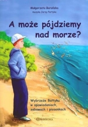 A może pójdziemy nad morze (Brak płyt CD) - Barańska Małgorzata