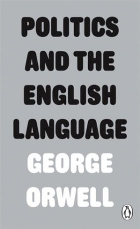 Politics and the English Language (Penguin Modern Classics) - George Orwell