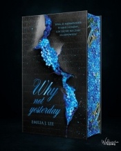 Why Not Yesterday - Emilia J. Lee