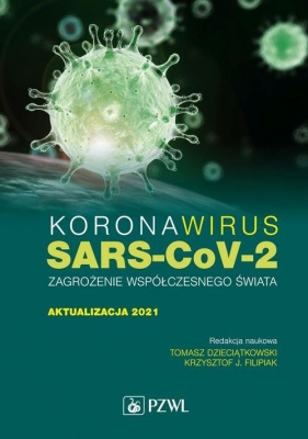 Koronawirus SARS-CoV-2 zagrożenie dla współczesnego świata - Dzieciątkowski Tomasz, Filipiak Krzysztof J.