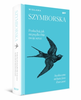 Posłuchaj, jak mi prędko bije twoje serce / Ascolta come mi batte forte il tuo cuore - Wisława Szymborska