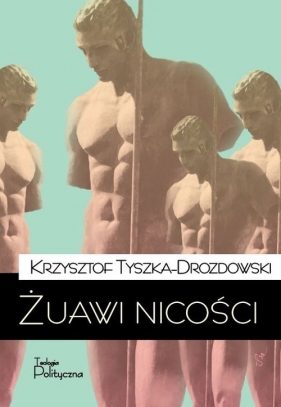 Żuawi nicości - Tyszka-Drozdowski Krzysztof