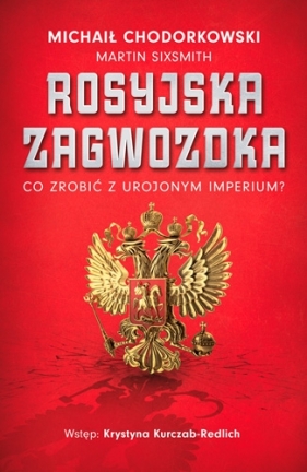 Rosyjska zagwozdka. Co zrobić z urojonym imperium? - Michaił Chodorkowski, Martin Sixsmith