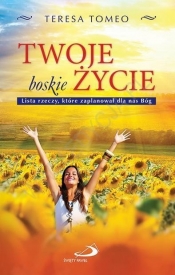 Twoje boskie życie - Teresa Tomeo