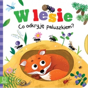 W lesie Co odkryję paluszkiem? - Wasilewicz Grażyna