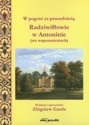 W pogoni za przeszłością Radziwiłłowie w Antoninie