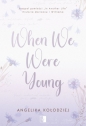 When We Were Young - Angelika Kołodziej