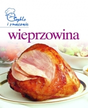 Wieprzowina. Szybko i smacznie - Opracowanie zbiorowe