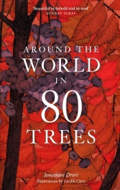 Around the World in 80 Trees - Jonathan Drori