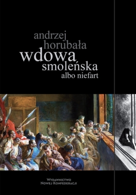 Wdowa smoleńska albo niefart - Horubała Andrzej
