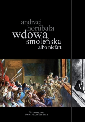 Wdowa smoleńska albo niefart - Andrzej Horubała