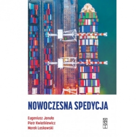Nowoczesna spedycja - Eugeniusz Januła, Piotr Kwiatkiewicz, Marek Laskowski