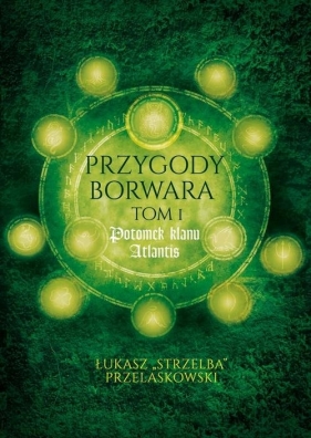 Przygody Borwara Tom 1 Potomek klanu Atlantis - Łukasz Przelaskowski