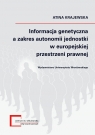 Informacja genetyczna a zakres autonomii jednostki w europejskiej przestrzeni Atina Krajewska
