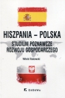 Hiszpania-Polska Studium poznawcze rozwoju gospodarczego Rakowski Witold