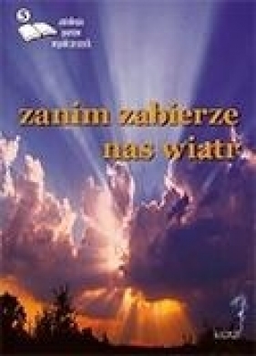 Zanim zabierze nas wiatr - Opracowanie zbiorowe