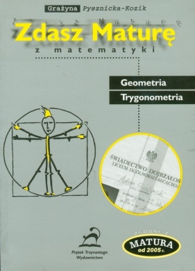 Zdasz maturę z matematyki Geometria Trygonometria - Pysznicka-Kozik Grażyna