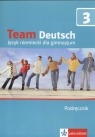 Team Deutsch 3 Podręcznik  Język niemiecki dla gimnazjum Esterl Ursula, Korner Elke, Einhorn Agnes i inni