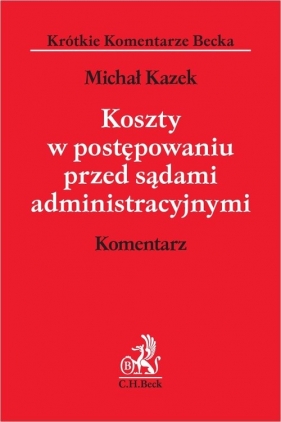 Koszty w postępowaniu przed sądami administracyjnymi - Michał Kazek