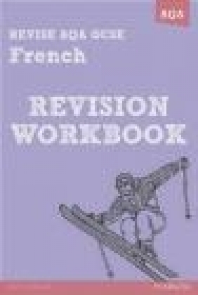 Revise AQA: GCSE French Revision Workbook Stuart Glover