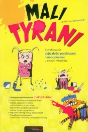 Mali tyrani Kształtowanie dojrzałości psychichicznej i emocjonalnej u dzieci i młodzieży