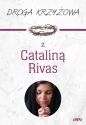 Droga krzyżowa z Cataliną Rivas - Anna Matusiak