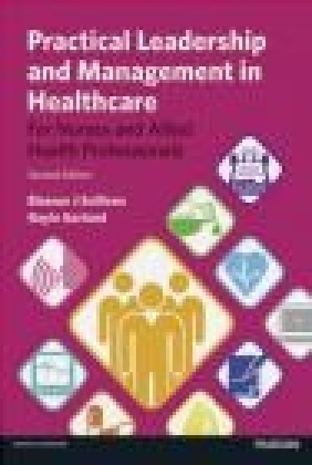 Practical Leadership and Management in Healthcare Gayle Garland, Eleanor Sullivan