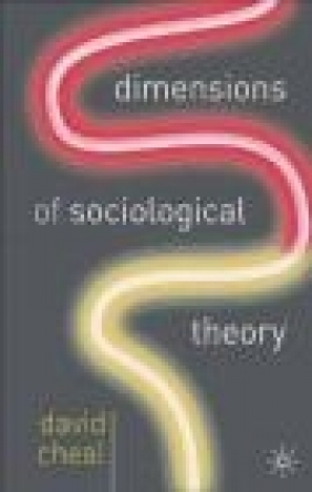 Dimensions of Sociological Theory David Cheal