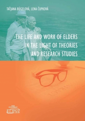 The Life and Work of Elders in The Light of... - Taťjana Búgelová, Lena Cupkowa