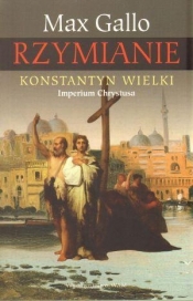 Rzymianie. Konstantyn Wielki - Max Gallo