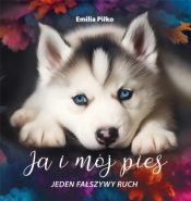 Ja i mój pies T.3 Jeden fałszywy ruch - Emilia Piłko