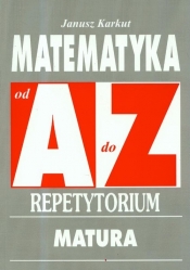 Matematyka od A do Z repetytorium Matura