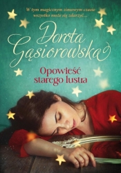 Opowieść starego lustra - Gąsiorowska Dorota
