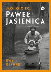 Mój ojciec Paweł Jasienica - Beynar Ewa