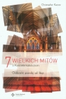 7 wielkich mitów o Kościele katolickim Oddzielić prawdę od fikcji Christopher Kaczor