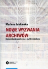 Nowe wyzwania archiwów Komunikacja społeczna i public relations Marlena Jabłońska